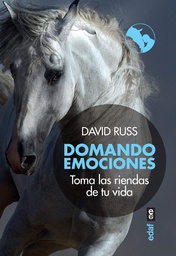 Domando emociones : toma las riendas de tu vida / David Russ