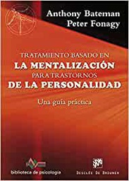 Tratamiento basado en la mentalización para trastornos de la personalidad : una guía práctica /