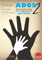 ADOS-2, escala de observación para el diagnóstico del autismo-2 : manual / Catherine Lord, Michael Rutter, Pamela C. DiLavore ... [et al.] ; adaptación española, Tamara Luque