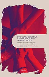 Diálogos abiertos y anticipaciones terapéuticas : respetando la alteridad en el momento presente / Jaako Seikkula y Tom Arnkil ; traducción de José Antonio Inchauspe Aróstegui, Sergio Iribarren Lizarraga, Miguel Ángel Valverde Eizaguirre