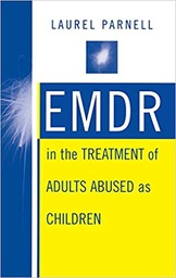EMDR in the treatment of adults abused as children / Laurel Parnellas children / Laurel Parnell