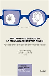 Tratamiento basado en la mentalización para niños : aplicaciones clínicas en el contexto actual / Norka T. Malberg, Mark Dangerfield (editores) ; prólogo: Nick Midgley ; autores: Sandra Aiepe [i 21 més]