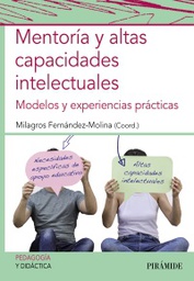 Mentoría y altas capacidades intelectuales : modelos y experiencias prácticas / coordinadora, Milagros Fernández-Molina