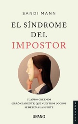 El Síndrome del impostor : cuando creemos (erróneamente) que nuestros logros se deben a la suerte / Sandi Mann ; traducción: Scheherezade Surià López
