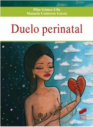 Duelo perinatal : psicología, atención y cuidados / Pilar Gómez-Ulla, Manuela Contreras García