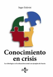 Conocimiento en crisis : Las ideologías en la educación actual con ejemplos de Suecia / Inger Enkvist