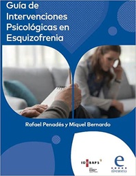 Guía de intervenciones psicológicas en la esquizofrenia / Rafael Penadés Rubio, Miquel Bernardo Arroyo