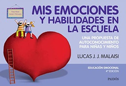 Mis emociones y habilidades en la escuela : una propuesta de autoconocimiento para niñas y niños / Lucas J. J. Malaisi