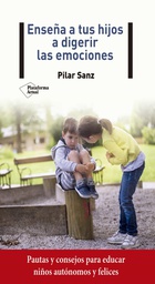 Enseña a tus hijos a digerir las emociones / Pilar Sanz