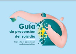 Guía de prevención del suicidio : protocolo de actuación en conductas autolíticas