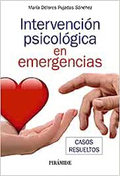 Intervención psicológica en emergencias : casos resueltos / María Dolores Pujadas Sánchez