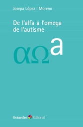 De l'alfa a l'omega de l'autisme / Josepa López i Moreno