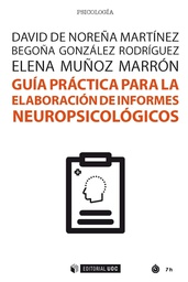 Guía práctica para la elaboración de informes neuropsicológicos / David de Noreña Martínez, Begoña González Rodríguez, Elena Muñoz Marrón