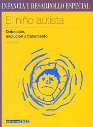 El Niño autista : detección, evolución y tratamiento / Llúcia Viloca