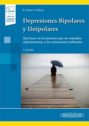 Depresiones bipolares y unipolares : qué hacer en los pacientes que no responden suficientemente a los tratamientos habituales / directores: Eduard Vieta Pascual, Víctor Pérez Sola