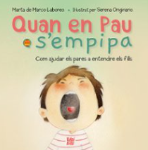 Quan en Pau s'empipa : com ajudar els pares a entendre els fills / Marta de Marco Laboreo ; traduït per: Marina Laboreo Roig ; il·lustrat per Serena Originario