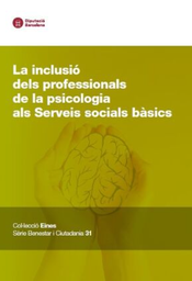 La inclusió dels professionals de la psicologia als Serveis Socials bàsics / Lourdes Aramburu, Alberto Barrientos, Jordi Bautista, Carolina Pastor (del Col·legi Oficial de Psicologia de Catalunya) ; Direcció i coordinació tècnica dels continguts: Àrea d'Igualtat i Sostenibilitat Social de la Diputació de Barcelona