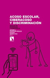 Acoso escolar, ciberacoso y discriminación : educar en diversidad y convivencia / Antonio J. Rodríguez-Hidalgo y Rosario Ortega-Ruiz (eds.)