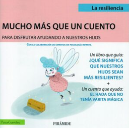 La resiliencia : mucho más que un cuento para disfrutar ayudando a nuestros hijos / Ana Sanz-García, María Paz García-Vera ; ilustrador, Jose Luis Espuelas
