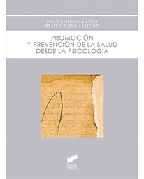 Promoción y prevención de la salud desde la psicología / Pilar Sanjuán Suárez, Beatriz Rueda Laffond