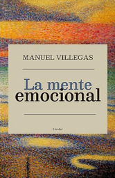 La Mente emocional / Manuel Villegas