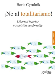 ¡No al totalitarismo! : libertad interior y sumisión confortable / Boris Cyrulnik ; traducción: Alfonso Díez ; corrección: Marta Beltrán Bahón