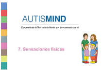 Autismind : desarrollo de la teoría de la mente y el pensamiento social : 7. Sensaciones físicas / [autor, Alex Escolá Serra ; ilustraciones Joan Lalucat]