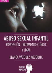 Abuso sexual infantil : prevención, tratamiento clínico y legal / Blanca Vázquez Mezquita