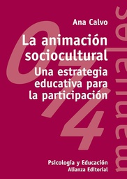 La Animación sociocultural : una estrategia educativa para la participación / Ana Calvo