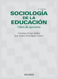 Sociología de la educación : Libro de ejercicios / Celestino Gómez Jaldón, José Andrés Domínguez Gómez