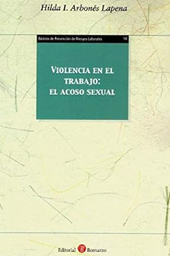 Violencia en el trabajo : el acoso sexual / Hilda I. Arbonés Lapena