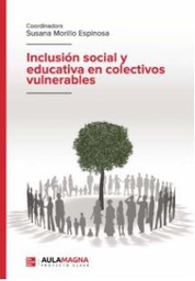 Inclusión social y educativa en colectivos vulnerables / Susana Morillo Espinosa ; Juan A. Vera Casares [ i 21 més]