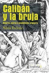Calibán y la bruja : mujeres, cuerpo y acumulación primitiva / Silvia Federici ; traducción: Verónica Hendel y Leopoldo Sebastián Touza