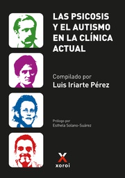 Las psicosis y el autismo en la clínica actual / Luis Iriarte Pérez (Comp.) ; prólogo: Esthela Solano-Suárez ; con la participación de Jacques-Alain Miller [i 26 més]