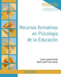 Recursos formativos en psicología de la educación / Luisa Losada Puente , Maria José Fiuza Asorey