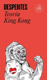 Teoría King Kong/ Virginie Despentes ; traducción de Paul B. Preciado
