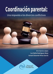 Coordinación parental : una respuesta a los divorcios conflictivos / Eric García-López, Luz Stella Rodríguez-Mesa, Ismael Eduardo Pérez-García