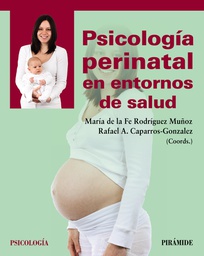 Psicología perinatal en entornos de salud / coordinadores, María de la Fe Rodríguez Muñoz, Rafael A. Caparros González ; Susana Al-Halabi [i 61 més]