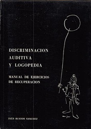 Discriminación auditiva y logopedia : ejercicios / Inés Bustos Sanchez