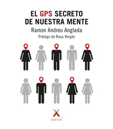 El GPS secreto de nuestra mente / Ramon Andreu Anglada. Prólogo de Rosa Vergés