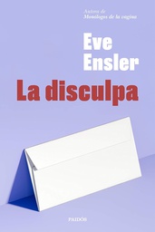 La Disculpa / Eve Ensler ; traducción de Ana Pedrero