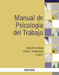 Manual de psicología del trabajo / coordinadores: Pedro R. Gil-Monte, Vicente J. Prado-Gascó