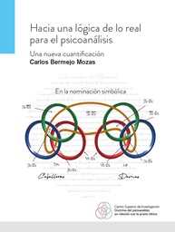 Hacia una lógica de lo real para el psicoanálisis : una nueva cuantificación / Carlos Bermejo Mozas