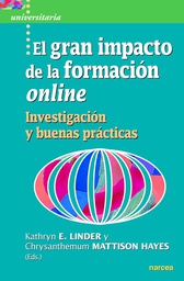 El Gran impacto de la formación online : investigación y buenas prácticas / Kathryn E. Linder, Chrysanthemum Mattison Hayes (eds.) ; traducción Carlos del Valle Caraballo