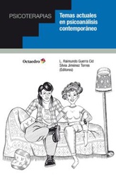 Temas actuales en psicoanálisis contemporáneo / Luis Raimundo Guerra Cid, Silvia Jiménez Torres (editores)