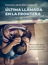 Última llamada en la frontera : prevención de las conductas suicidas en adolescentes