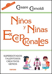 Niños y niñas excepcionales : superdotados, talentosos, creativos, genios / Cesare Cornoldi