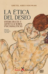 La Ética del deseo: entrecruces y articulaciones psicoanalíticas (Freud, Bataille, Lacan) / Gretel Abed Hekimian