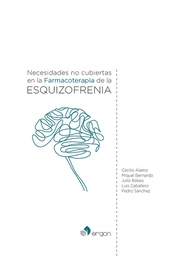 Necesidades no cubiertas en la Farmacoterapia de la Esquizofrenia / Cecilio Álamo; Miquel Bernardo; Julio Bobes; Luis Caballero; Pedro Sánchez